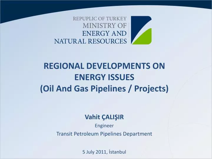 regional developments on energy issues o i l and gas p i pel i nes projects