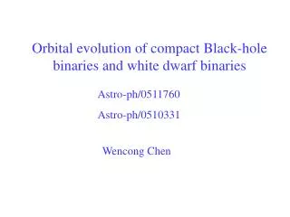 Orbital evolution of compact Black-hole binaries and white dwarf binaries