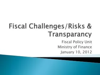 Fiscal Challenges/Risks &amp; Transparancy