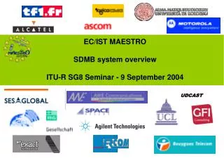 EC/IST MAESTRO SDMB system overview ITU-R SG8 Seminar - 9 September 2004