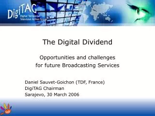 The Digital Dividend Opportunities and challenges for future Broadcasting Services
