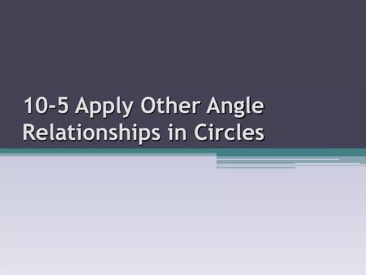 10 5 apply other angle relationships in circles