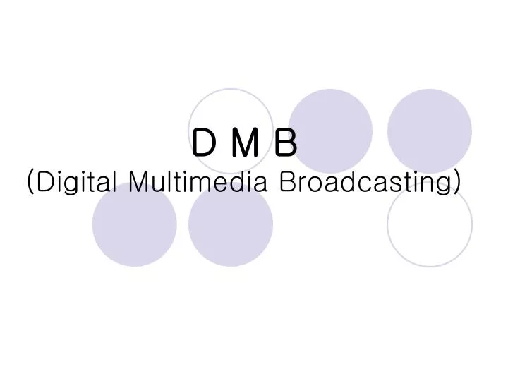 d m b digital multimedia broadcasting