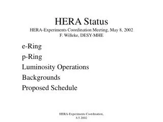 HERA Status HERA-Experiments Coordination Meeting, May 8, 2002 F. Willeke, DESY-MHE
