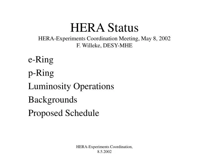 hera status hera experiments coordination meeting may 8 2002 f willeke desy mhe