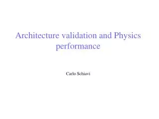 Architecture validation and Physics performance