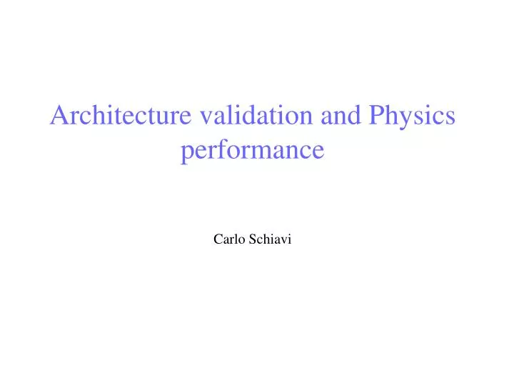 architecture validation and physics performance