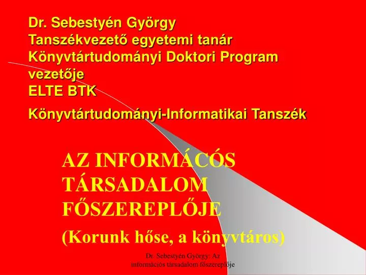 az inform c s t rsadalom f szerepl je korunk h se a k nyvt ros