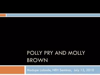 Polly Pry and Molly Brown