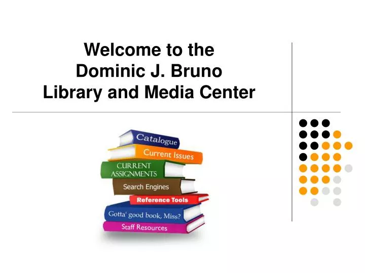 welcome to the dominic j bruno library and media center