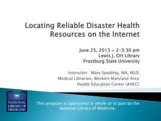 Instructor: Mary Spalding, MA, MLIS Medical Librarian, Western Maryland Area