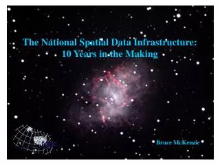 The National Spatial Data Infrastructure: 10 Years in the Making