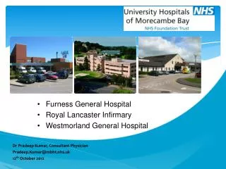 Furness General Hospital Royal Lancaster Infirmary Westmorland General Hospital