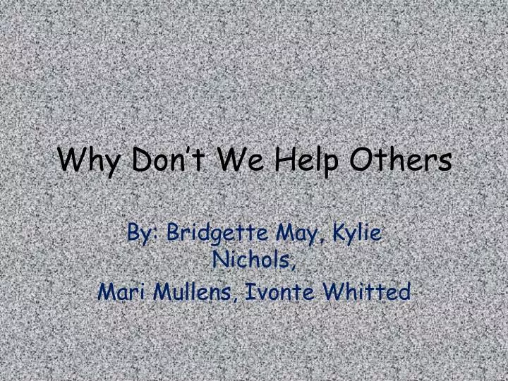 why don t we help others