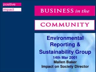 Environmental Reporting &amp; Sustainability Group 14th Mar 2001 Mallen Baker