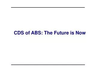 CDS of ABS: The Future is Now