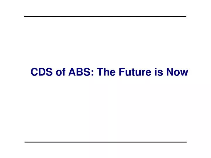 cds of abs the future is now