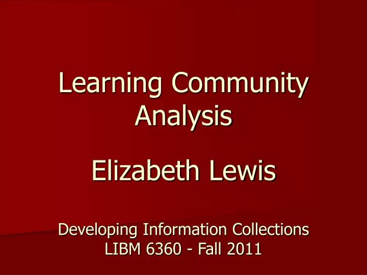 learning community analysis elizabeth lewis developing information collections libm 6360 fall 2011