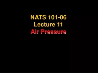 NATS 101-06 Lecture 11 Air Pressure