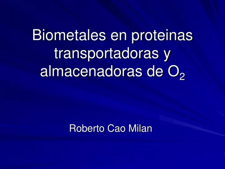 biometales en proteinas transportadoras y almacenadoras de o 2