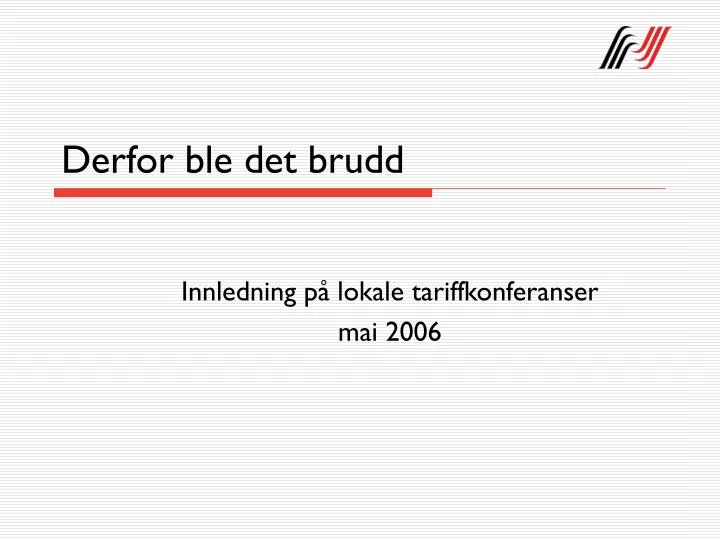 derfor ble det brudd