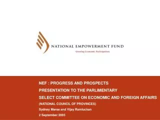 NEF : PROGRESS AND PROSPECTS PRESENTATION TO THE PARLIMENTARY
