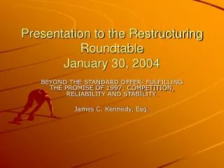 Presentation to the Restructuring Roundtable January 30, 2004