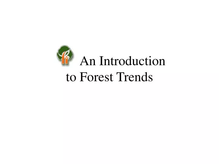 an introduction to forest trends