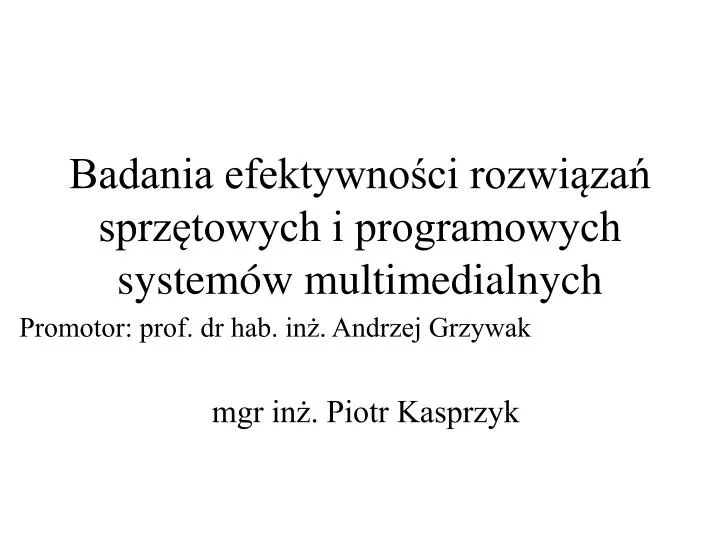 badania efektywno ci rozwi za sprz towych i programowych system w multimedialnych