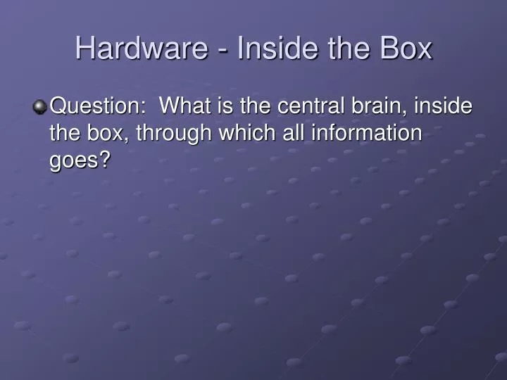 hardware inside the box