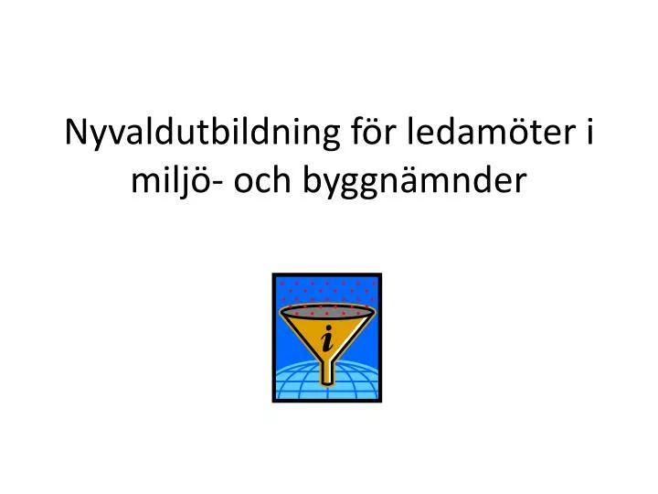 nyvaldutbildning f r ledam ter i milj och byggn mnder