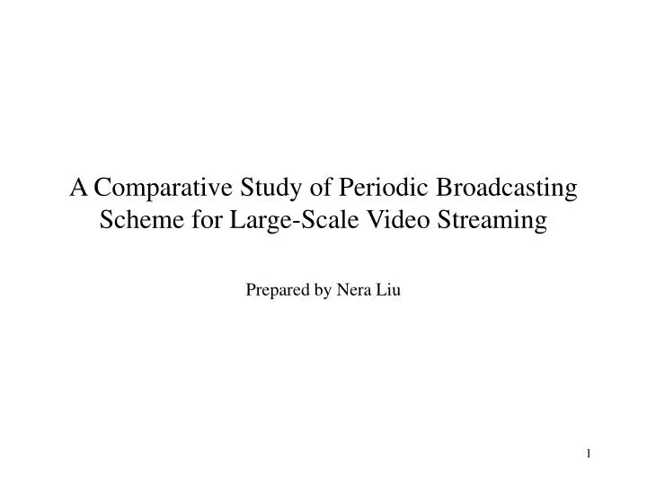 a comparative study of periodic broadcasting scheme for large scale video streaming