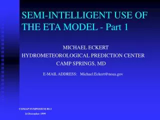 SEMI-INTELLIGENT USE OF THE ETA MODEL - Part 1