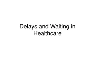 Delays and Waiting in Healthcare