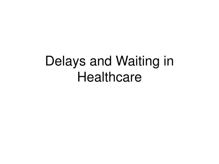 delays and waiting in healthcare
