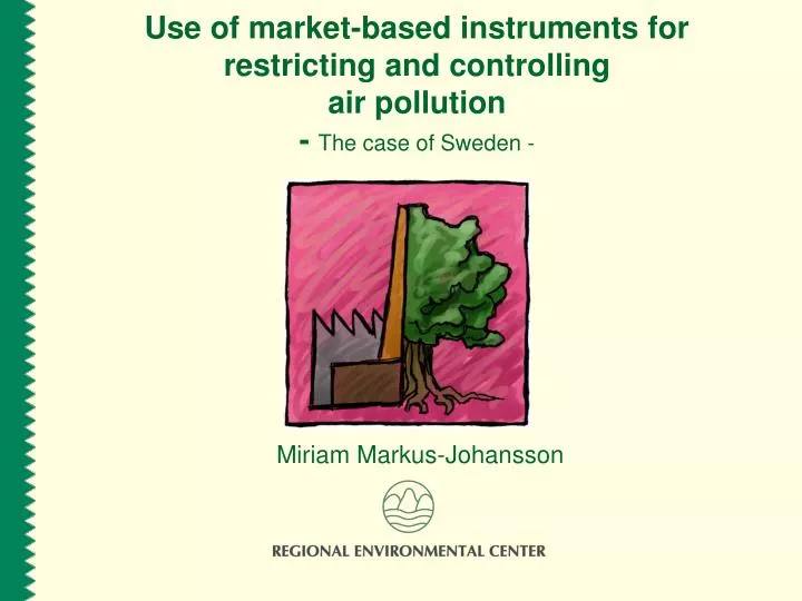 use of market based instruments for restricting and controlling air pollution the case of sweden