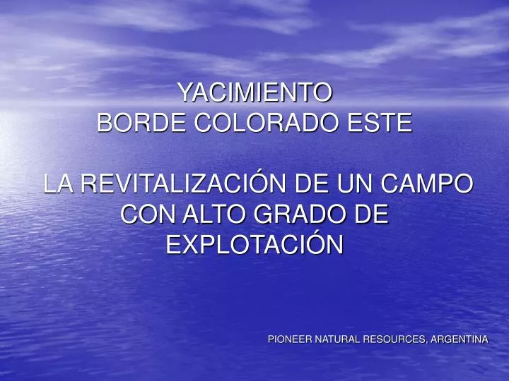 yacimiento borde colorado este la revitalizaci n de un campo con alto grado de explotaci n