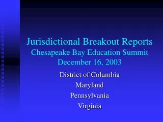 Jurisdictional Breakout Reports Chesapeake Bay Education Summit December 16, 2003