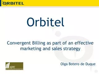 Convergent Billing as part of an effective marketing and sales strategy Olga Botero de Duque