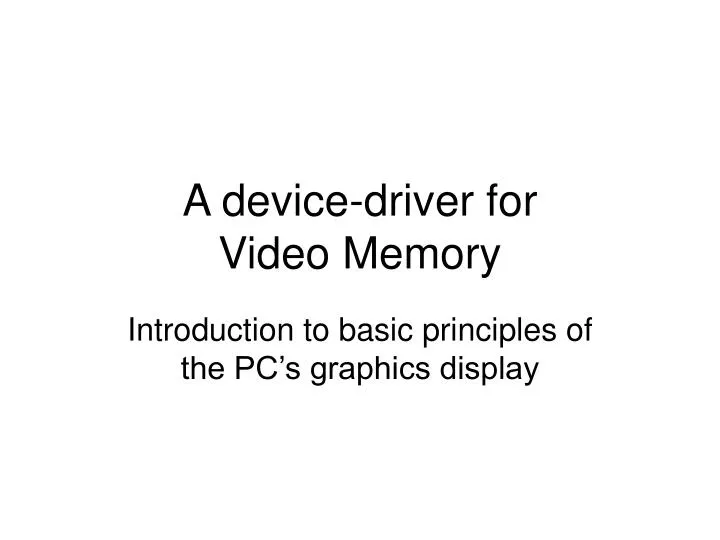 a device driver for video memory