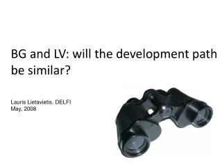 BG and LV: will the development path be similar?