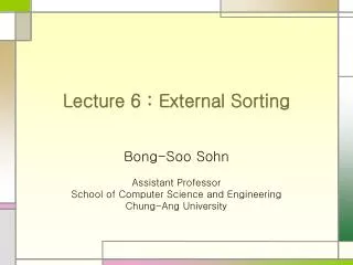 Lecture 6 : External Sorting