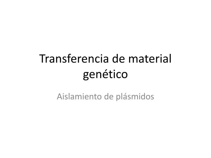 transferencia de material gen tico