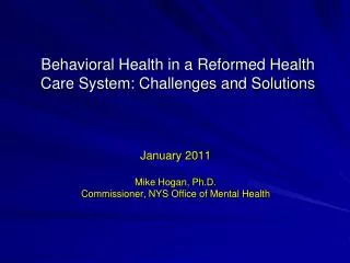 Behavioral Health in a Reformed Health Care System: Challenges and Solutions