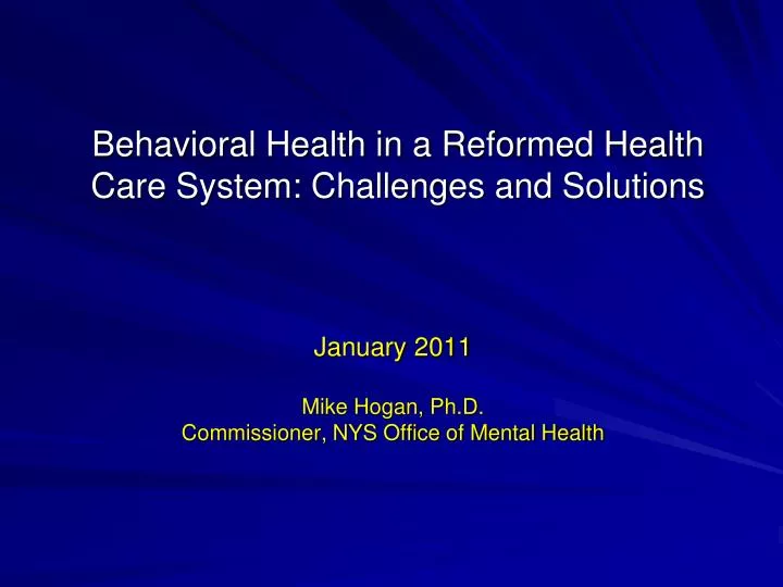 behavioral health in a reformed health care system challenges and solutions