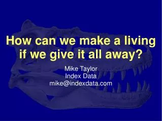 How can we make a living if we give it all away? Mike Taylor Index Data mike@indexdata