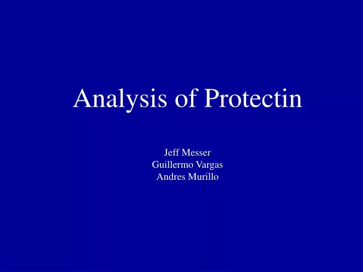 analysis of protectin jeff messer guillermo vargas andres murillo