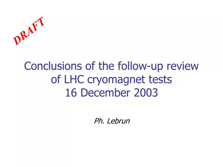 conclusions of the follow up review of lhc cryomagnet tests 16 december 2003