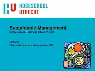 Sustainable Management for Metropolia, Business Ethics IP week.