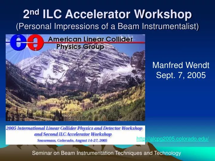 2 nd ilc accelerator workshop personal impressions of a beam instrumentalist